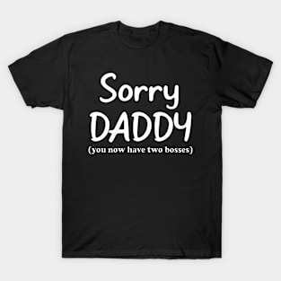 Sorry Daddy T-Shirt